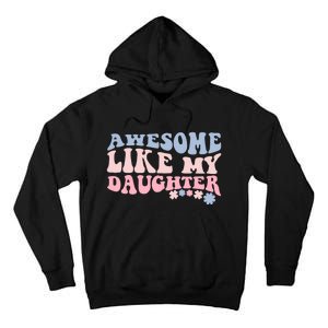 Awesome Like My Daughter Fathers Day Wavy Groovy Celebration Tall Hoodie