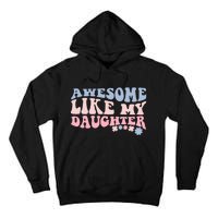 Awesome Like My Daughter Fathers Day Wavy Groovy Celebration Tall Hoodie