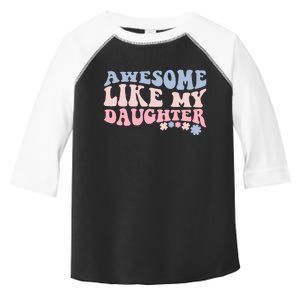 Awesome Like My Daughter Fathers Day Wavy Groovy Celebration Toddler Fine Jersey T-Shirt