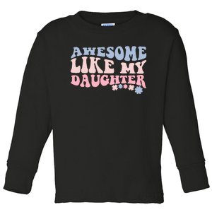 Awesome Like My Daughter Fathers Day Wavy Groovy Celebration Toddler Long Sleeve Shirt