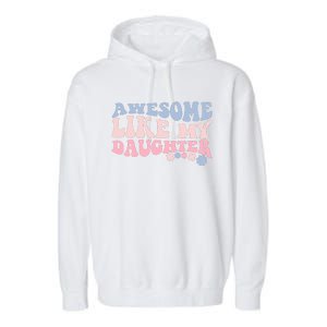 Awesome Like My Daughter Fathers Day Wavy Groovy Celebration Garment-Dyed Fleece Hoodie