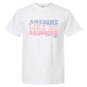 Awesome Like My Daughter Fathers Day Wavy Groovy Celebration Garment-Dyed Heavyweight T-Shirt