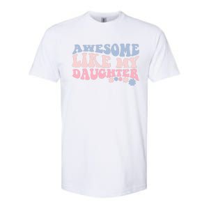 Awesome Like My Daughter Fathers Day Wavy Groovy Celebration Softstyle CVC T-Shirt