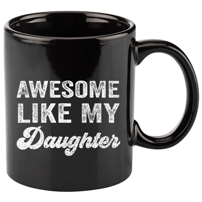 Awesome Like My Daughter Fathers Day 11oz C Handle Ceramic Mug