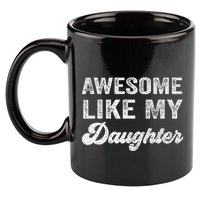 Awesome Like My Daughter Fathers Day 11oz C Handle Ceramic Mug