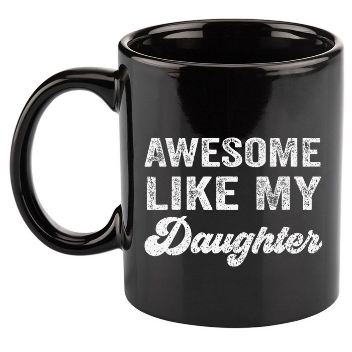 Awesome Like My Daughter Fathers Day 11oz C Handle Ceramic Mug