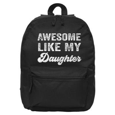 Awesome Like My Daughter Fathers Day 16 in Basic Backpack