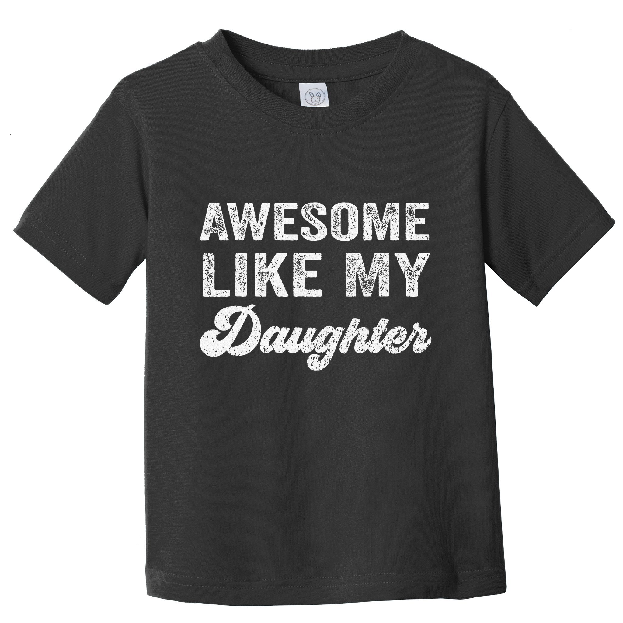 Awesome Like My Daughter Fathers Day Toddler T-Shirt