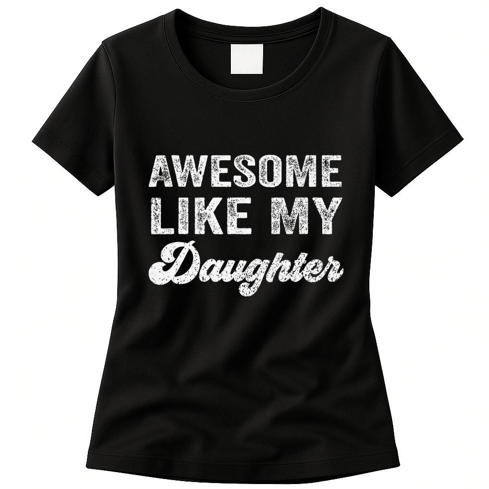 Awesome Like My Daughter Fathers Day Womens T-Shirt