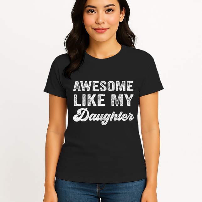 Awesome Like My Daughter Fathers Day Womens T-Shirt