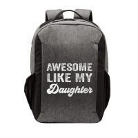 Awesome Like My Daughter Fathers Day Vector Backpack