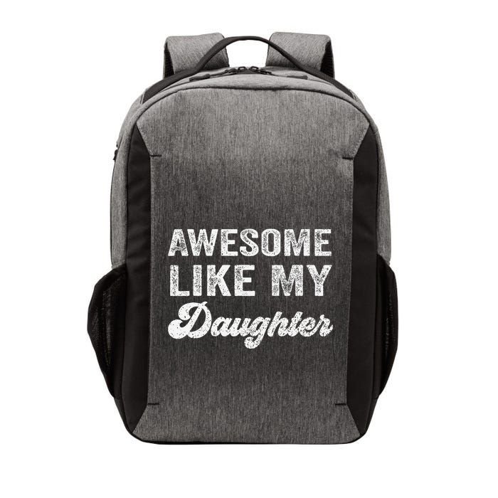 Awesome Like My Daughter Fathers Day Vector Backpack