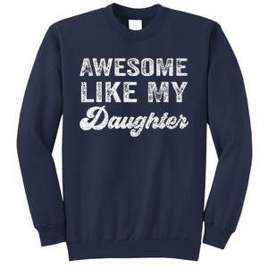 Awesome Like My Daughter Fathers Day Sweatshirt