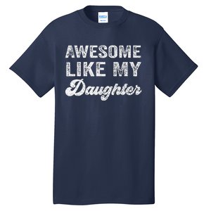 Awesome Like My Daughter Fathers Day Tall T-Shirt