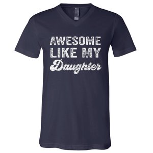 Awesome Like My Daughter Fathers Day V-Neck T-Shirt