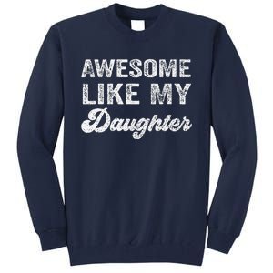 Awesome Like My Daughter Fathers Day Tall Sweatshirt