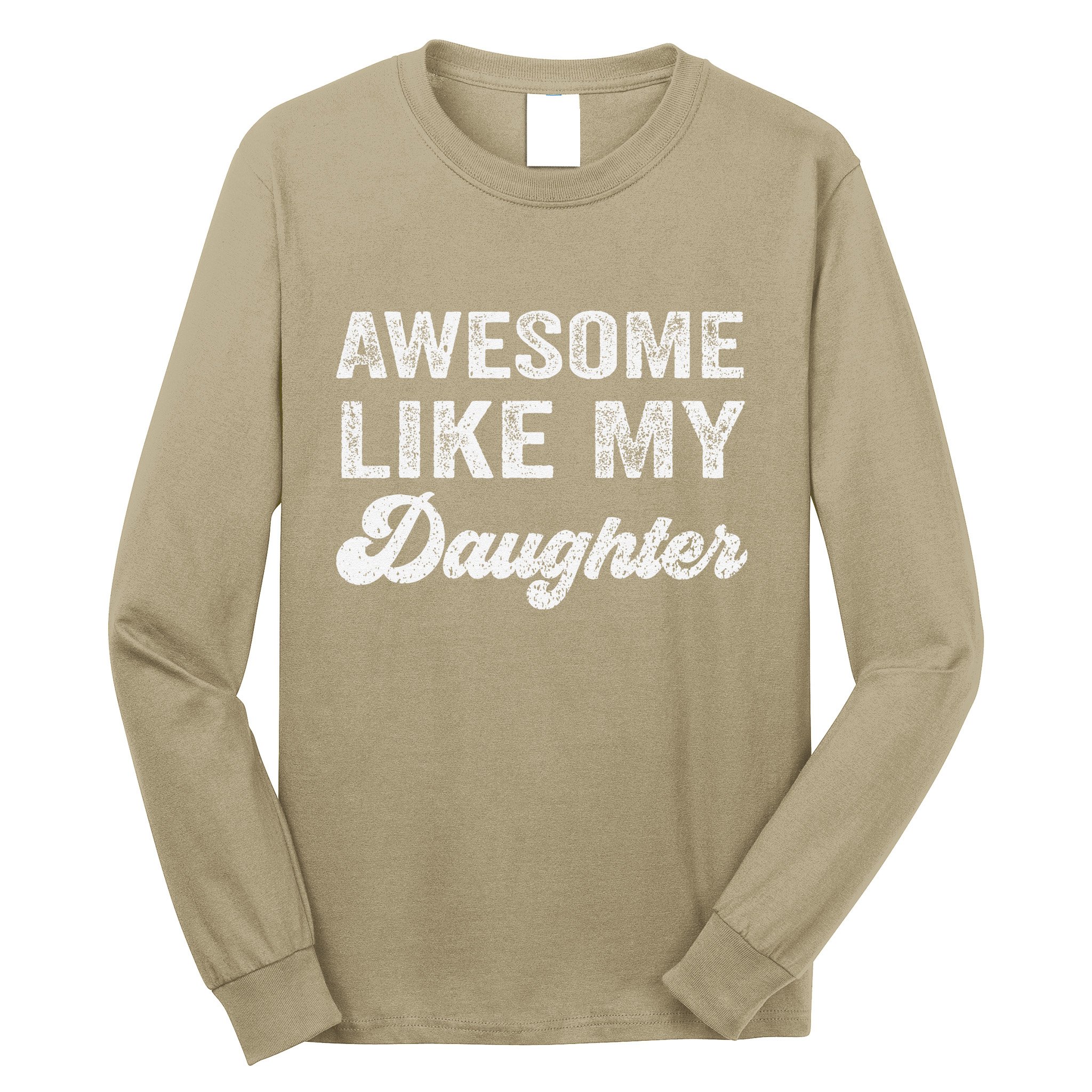 Awesome Like My Daughter Fathers Day Long Sleeve Shirt