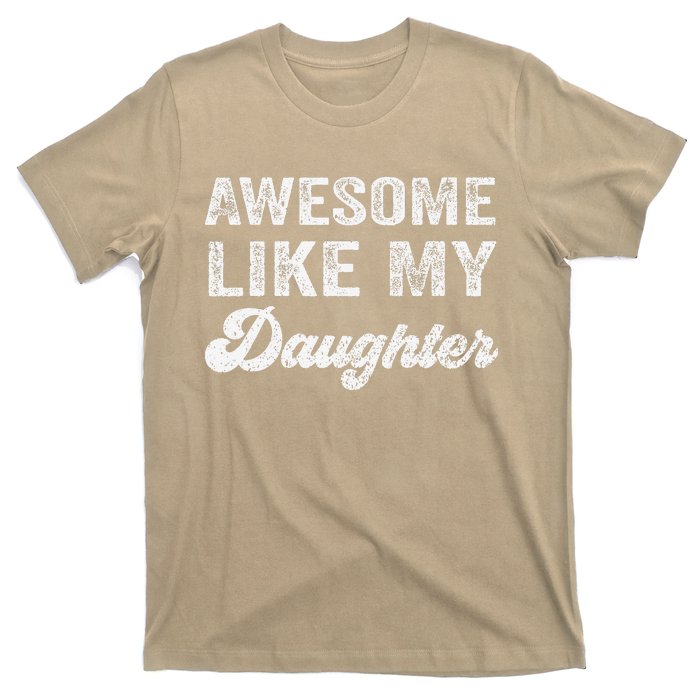 Awesome Like My Daughter Fathers Day T-Shirt