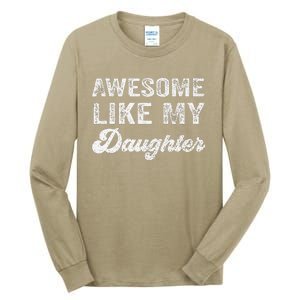 Awesome Like My Daughter Fathers Day Tall Long Sleeve T-Shirt