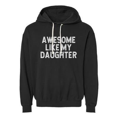 Awesome Like My Daughter Dad Joke  Parents' Day Garment-Dyed Fleece Hoodie