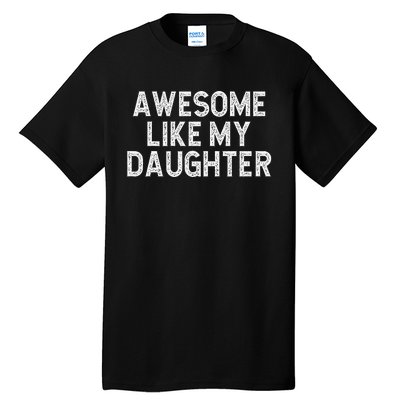 Awesome Like My Daughter Dad Joke  Parents' Day Tall T-Shirt