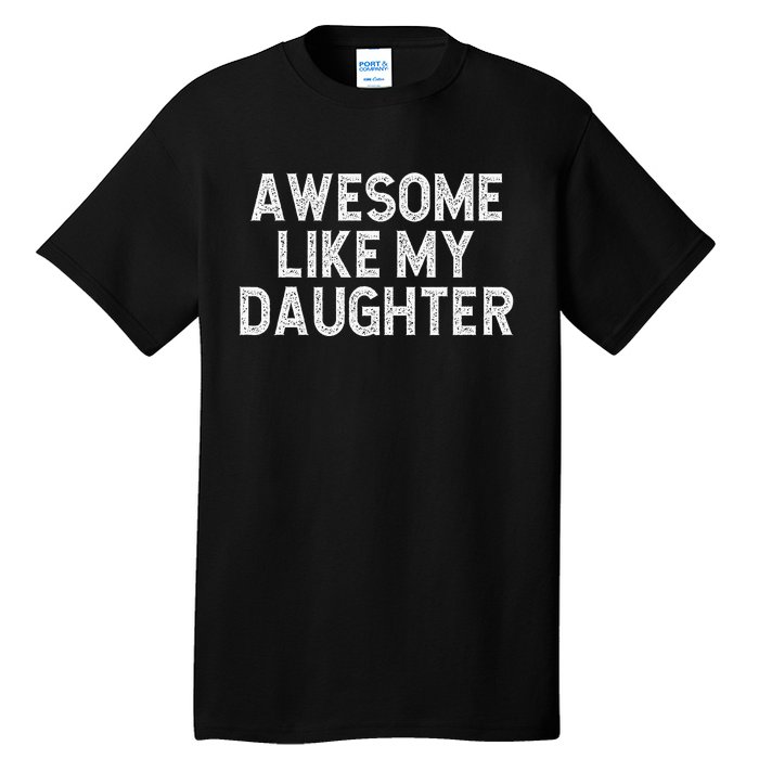 Awesome Like My Daughter Dad Joke  Parents' Day Tall T-Shirt