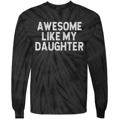 Awesome Like My Daughter Dad Joke  Parents' Day Tie-Dye Long Sleeve Shirt