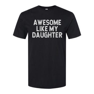 Awesome Like My Daughter Dad Joke  Parents' Day Softstyle CVC T-Shirt