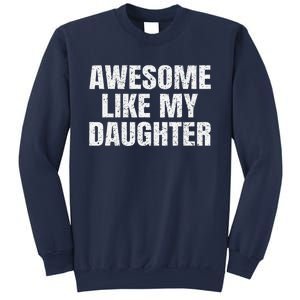 Awesome Like My Daughter Gifts Man Funny Father Day Dad Sweatshirt