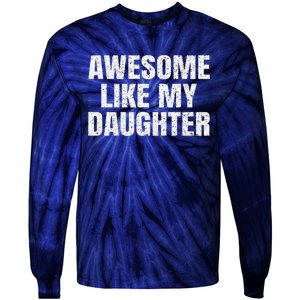 Awesome Like My Daughter Gifts Man Funny Father Day Dad Tie-Dye Long Sleeve Shirt