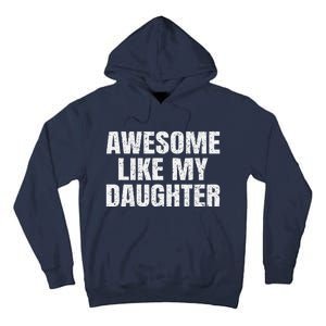 Awesome Like My Daughter Gifts Man Funny Father Day Dad Tall Hoodie