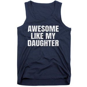 Awesome Like My Daughter Gifts Man Funny Father Day Dad Tank Top