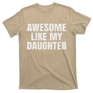 Awesome Like My Daughter Gifts Man Funny Father Day Dad T-Shirt