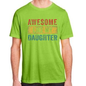 Awesome Like My Daughter Retro Man Dad Funny Fathers Adult ChromaSoft Performance T-Shirt