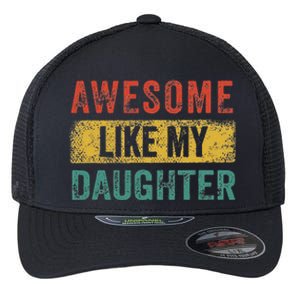 Awesome Like My Daughter Retro Man Dad Funny Fathers Flexfit Unipanel Trucker Cap