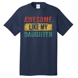 Awesome Like My Daughter Retro Man Dad Funny Fathers Tall T-Shirt