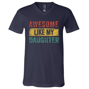 Awesome Like My Daughter Retro Man Dad Funny Fathers V-Neck T-Shirt