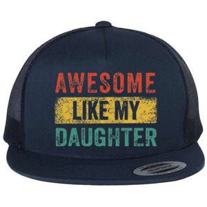 Awesome Like My Daughter Retro Man Dad Funny Fathers Flat Bill Trucker Hat