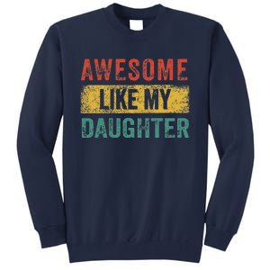 Awesome Like My Daughter Retro Man Dad Funny Fathers Tall Sweatshirt