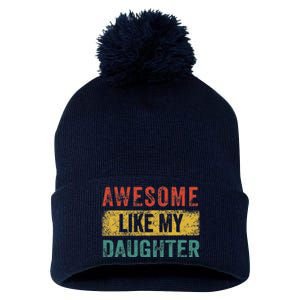 Awesome Like My Daughter Retro Man Dad Funny Fathers Pom Pom 12in Knit Beanie