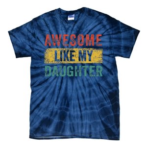 Awesome Like My Daughter Retro Man Dad Funny Fathers Tie-Dye T-Shirt