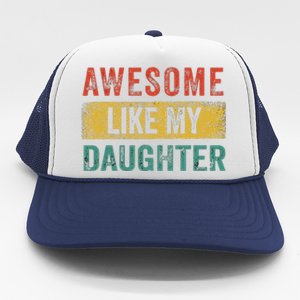 Awesome Like My Daughter Retro Man Dad Funny Fathers Trucker Hat