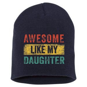 Awesome Like My Daughter Retro Man Dad Funny Fathers Short Acrylic Beanie