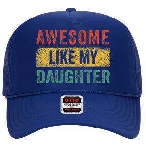 Awesome Like My Daughter Retro Man Dad Funny Fathers High Crown Mesh Back Trucker Hat