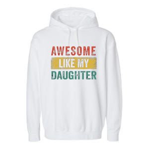 Awesome Like My Daughter Retro Man Dad Funny Fathers Garment-Dyed Fleece Hoodie