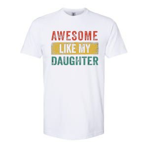 Awesome Like My Daughter Retro Man Dad Funny Fathers Softstyle CVC T-Shirt