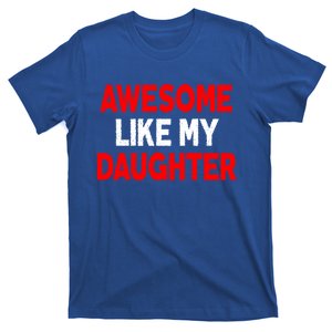 Awesome Like My Daughter Funny Fathers Day For Dad Gift T-Shirt