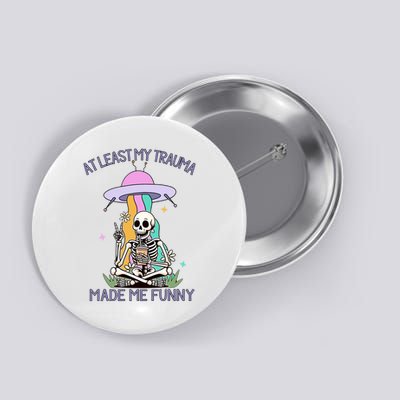 At Least My Trauma Made Me Funny Button