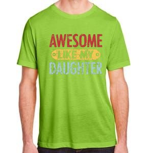 Awesome Like My Daughter Parents Day Adult ChromaSoft Performance T-Shirt