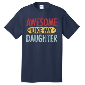 Awesome Like My Daughter Parents Day Tall T-Shirt